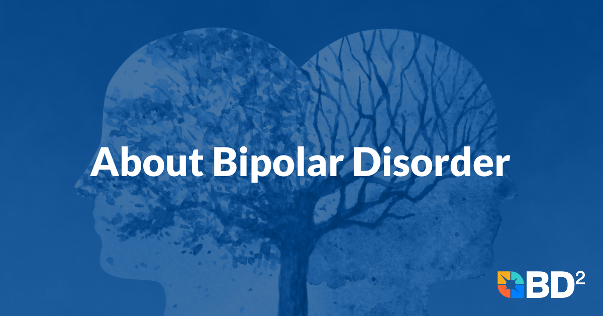 About Bipolar Disorder - Breakthrough Discoveries (BD²)